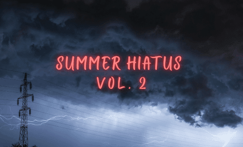Summer Hiatus 2025 #2
